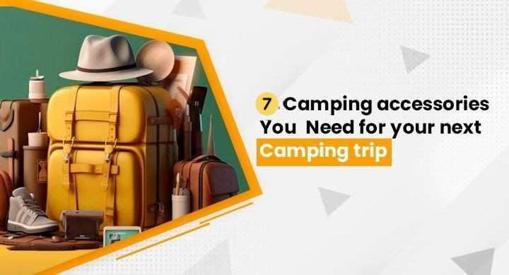 Camping accessories you need fir your trip